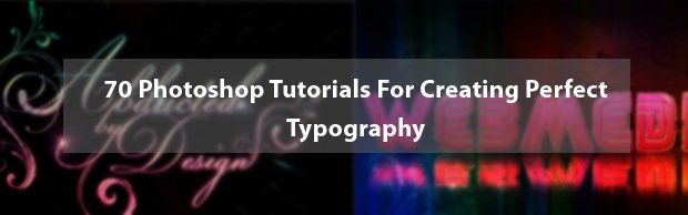 perfecttypographybanner 70 Photoshop Tutorials For Creating Perfect Typography