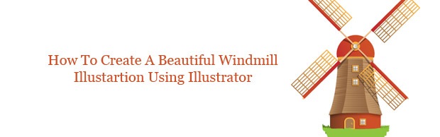 windmillbanner How To Create A Beautiful Windmill Illustration Using Illustrator
