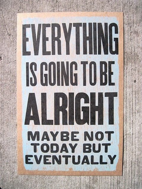 everythingisgoingalrightquote Check Out Creative Nerds On Pintrest Perfect Place For Great Inspiration